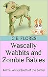 Wascally Wabbits and Zombie Babies: Animal Antics South of the Border