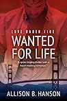 Wanted For Life by Allison B. Hanson