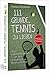 111 Gründe, Tennis zu lieben: Eine Liebeserklärung an den großartigsten Sport der Welt