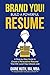 BRAND YOU! Build A Powerful Résumé by Diane Huth