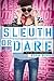 Sleuth or Dare (Also Known As, #2)