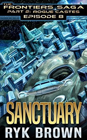 Sanctuary (The Frontiers Saga: Part 2: Rogue Castes, #8)