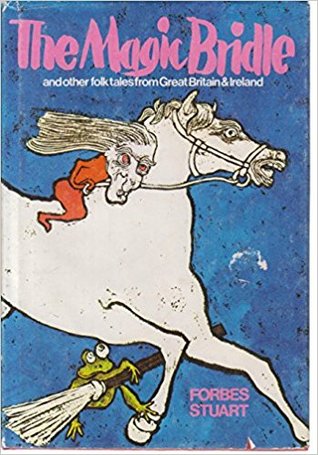 The magic bridle and other folk tales from Great Britain and Ireland (Hardcover)