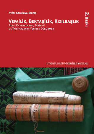 Vefailik, Bektaşilik, Kızılbaşlık Alevi Kaynaklarını, Tarihini, ve Tarihyazımını Yeniden Düşünmek (Paperback)
