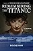 Remembering the Titanic: A Novel