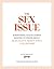 Sex Issue: Everything You've Always Wanted to Know about Sexuality, Seduction, and Desire