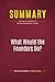 Summary: What Would the Founders Do?: Review and Analysis of Richard Brookhiser's Book