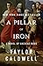 A Pillar of Iron by Taylor Caldwell A Pillar of Iron by Taylor Caldwell