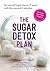 THE SUGAR DETOX PLAN: Set y...