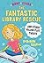 The Fantastic Library Rescue and Other Major Plot Twists (Ruby Starr Book 2)
