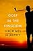 Golf in the Kingdom by Michael Murphy