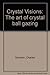 Crystal Visions: The art of...