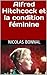 Alfred Hitchcock et la condition féminine by Nicolas Bonnal
