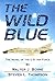 The Wild Blue: The Novel of...