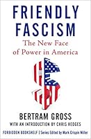 Friendly Fascism: The New Face of Power in America (Forbidden Bookshelf)