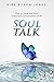 Soul Talk: How to Have the ...