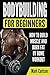 Bodybuilding for Beginners:...