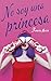 No soy una princesa (Ellas #1)