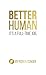 Better Human: It's a Full-Time Job