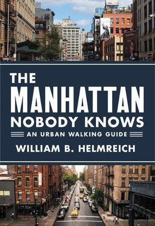 The Manhattan Nobody Knows: An Urban Walking Guide (Kindle Edition)