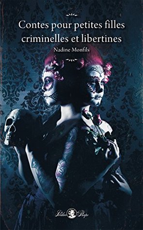 Contes pour petites filles criminelles et libertines (Kindle Edition)
