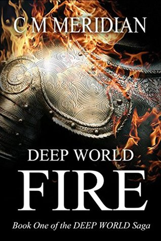 Deep World Fire Deep World Saga 1 By C M Meridian