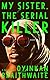 Book cover for My Sister, the Serial Killer