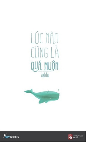 Lúc nào cũng là quá muộn