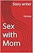 Sex with Mom