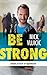 Be strong by Nick Vujicic