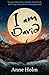 I am David by Anne Holm I am David by Anne Holm