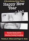 Happy New Year - Ted: A Revolutionary Crime Theory; Theodore Bundy and the Columbus Stocking Stranglings