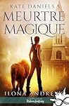 Meurtre magique by Ilona Andrews Meurtre magique by Ilona Andrews
