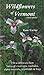 Wildflowers of Vermont Third Edition by Kate Carter