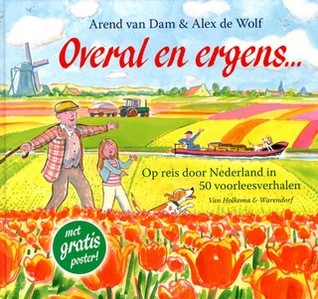 Overal en ergens...: op reis door Nederland in vijftig voorleesverhalen (Hardcover)