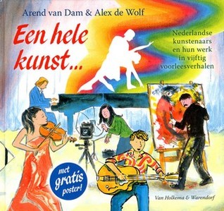 Een hele kunst ...: Nederlandse kunstenaars en hun werk in vijftig voorleesverhalen