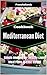 Mediterranean Diet Recipes: Simple Recipes for Healthy Living Meal Plans to Lose Weight