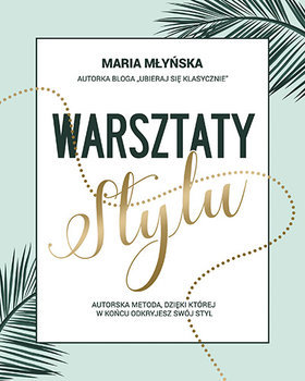 Warsztaty stylu. Autorska metoda, dzięki której odkryjesz swój styl (Hardcover)