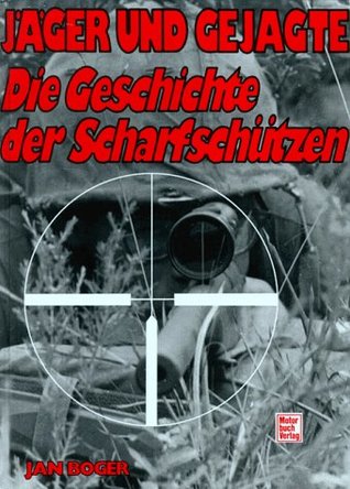 Jäger und Gejagte: Die Geschichte der Scharfschützen (German Edition)