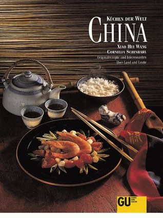 China. Küchen der Welt. Originalrezepte und Interessantes über Land und Leute.