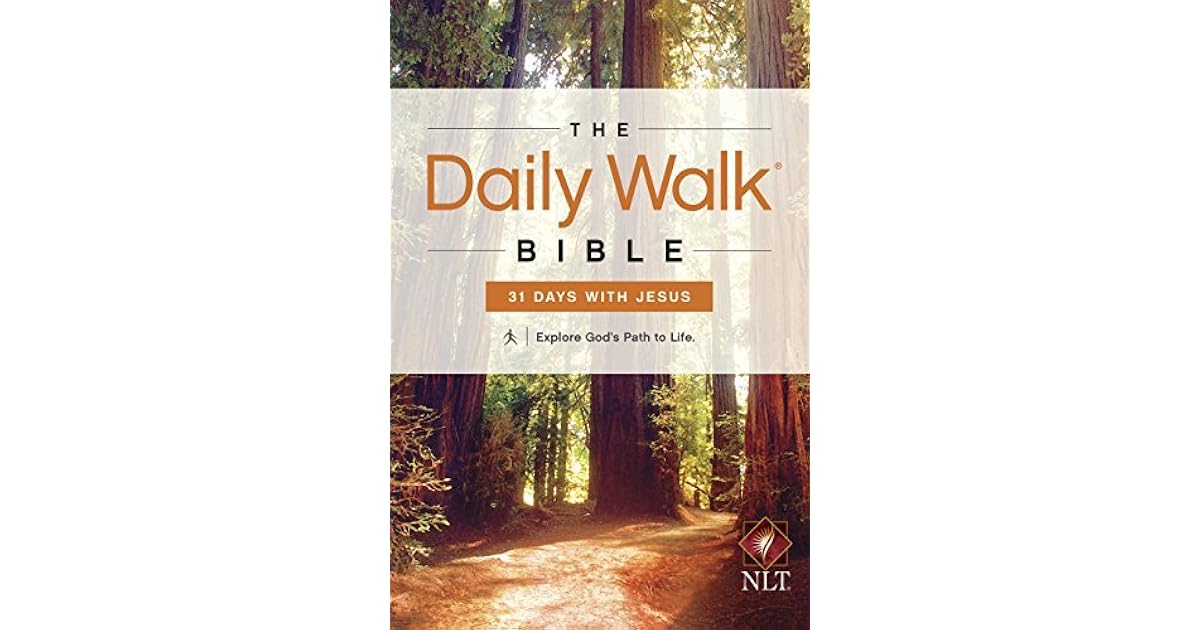 The Daily Walk Bible NLT: 31 Days with Jesus by Walk Thru the Bible
