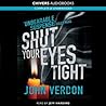 Shut Your Eyes Tight by John Verdon Shut Your Eyes Tight by John Verdon
