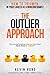 The Outlier Approach: How to Triumph in your Career as a Nonconformist