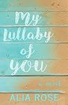 My Lullaby of You by Alia Rose