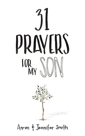 31 Prayers For My Son: Seeking God's Perfect Will For Him (Daily Prayer, Christian Parenting Books, Prayer Book For Parents, prayers for children, How to Pray For Your Children)