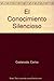 El conocimiento silencioso by Carlos Castaneda