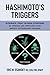 Hashimoto's Triggers: Eliminate Your Thyroid Symptoms By Finding And Removing Your Specific Autoimmune Triggers