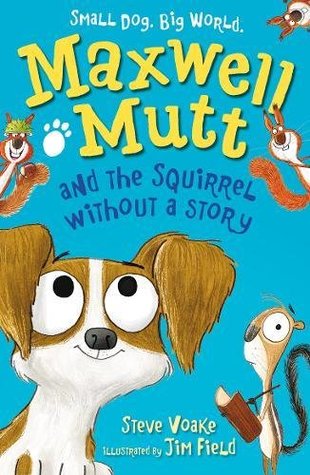 Maxwell Mutt and the Squirrel Without a Story (Hardcover)