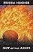 Out of the Ashes by Frieda Hughes
