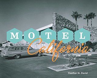 Motel California: A Pictorial History of the Motel in The Golden State (Hardcover)